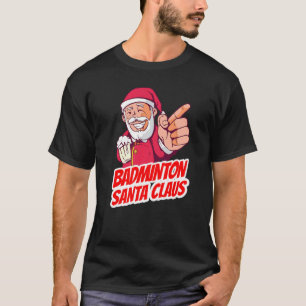 Badminton Santa Claus Christmas Holiday Badminton T-Shirt