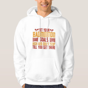 Badminton -Set your Badminton goals high Hoodie