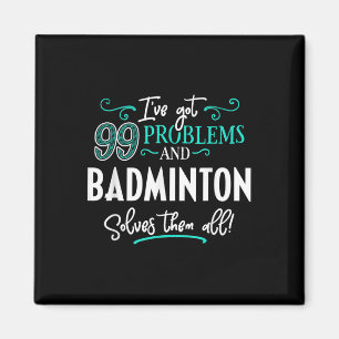 Badminton Shirt Gift - Badminton Solves Them All! Magnet