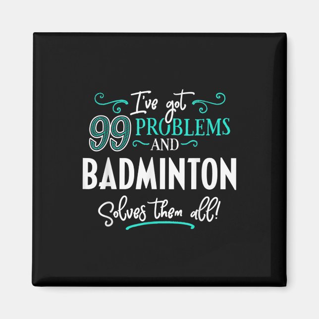 Badminton Shirt Gift - Badminton Solves Them All!  Magnet (Front)