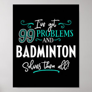 Badminton Shirt Gift - Badminton Solves Them All! Poster