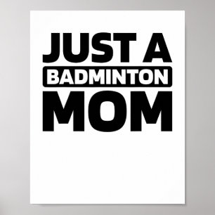 Badminton Shuttle - Court Racquet Just A Badminton Poster
