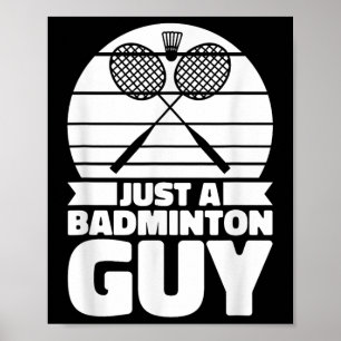 Badminton Shuttle Court Racquet - Just A Badminton Poster