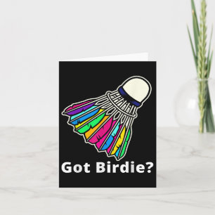 Badminton Shuttle - Got Birdie_ Novelty Card