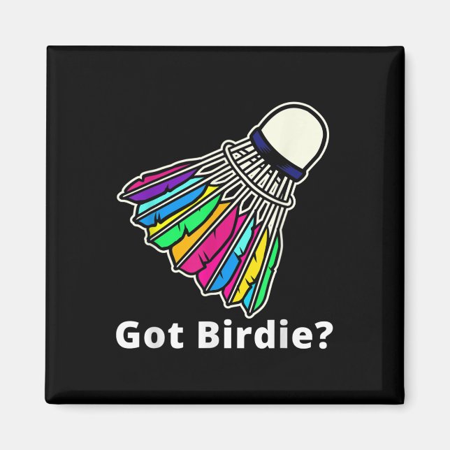 Badminton Shuttle - Got Birdie_ Novelty  Magnet (Front)
