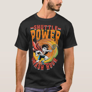 Badminton Shuttle Power Smash Hour T-Shirt