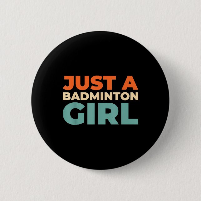 Badminton Shuttle - Racket Player Just A Badminton 6 Cm Round Badge (Front)