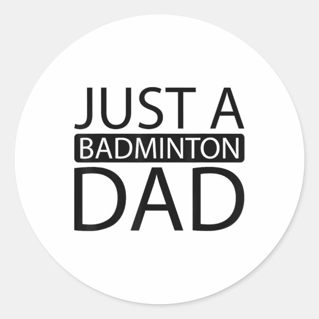 Badminton Shuttle Racket Racquet - Just A Badminto Classic Round Sticker (Front)