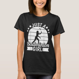 Badminton Shuttle Racket Racquet - Just A Badminto T-Shirt