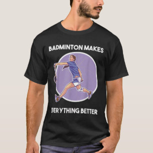 Badminton Shuttle Saying T-Shirt