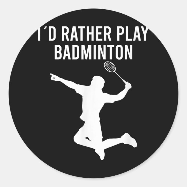 Badminton Shuttle Sayings  Classic Round Sticker (Front)