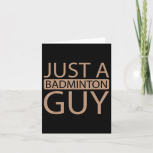 Badminton Shuttle Team - Player Just A Badminton G Card