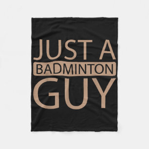 Badminton Shuttle Team - Player Just A Badminton G Fleece Blanket