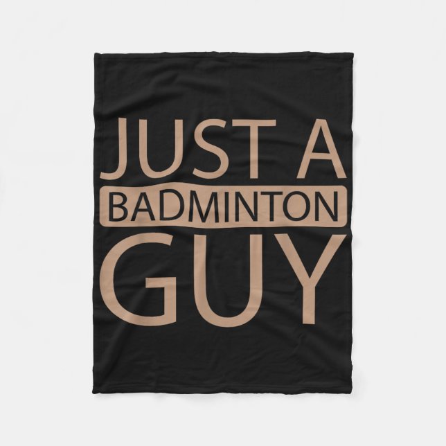 Badminton Shuttle Team - Player Just A Badminton G Fleece Blanket (Front)