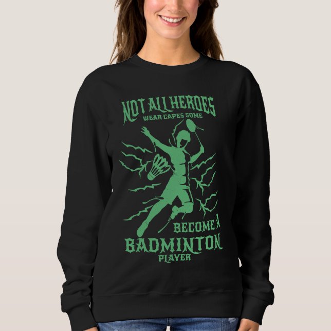 Badminton Shuttlecock Ball Sport Tennis Shuttlecoc Sweatshirt (Front)