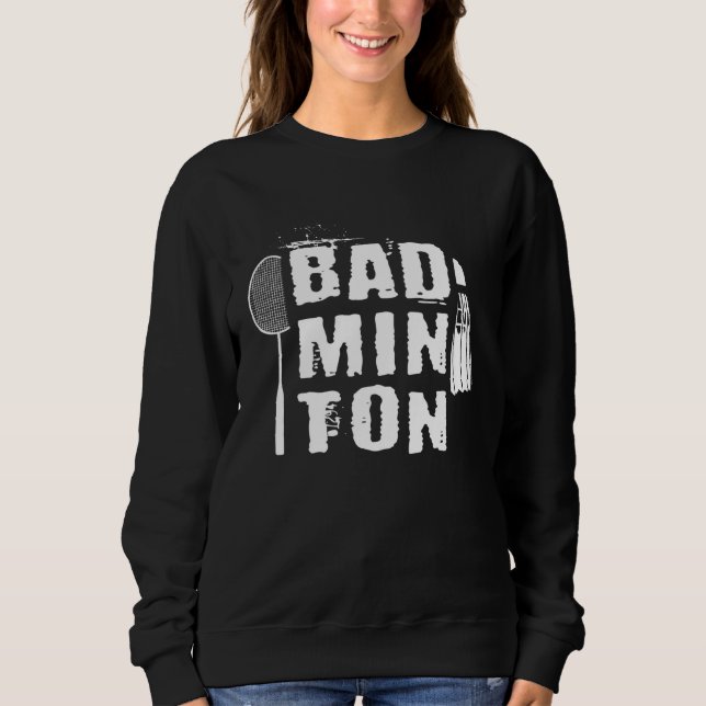 Badminton  Shuttlecock Player Sport Badminton Club Sweatshirt (Front)
