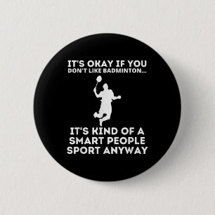 Badminton Smart People Sport Funny Badminton Humou 6 Cm Round Badge