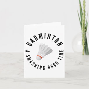 Badminton_ Smashing Good Time, Badminton Shuttle Card