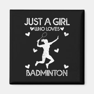 Badminton Sport Lover Tee Just A Girl Who Loves Ba Magnet