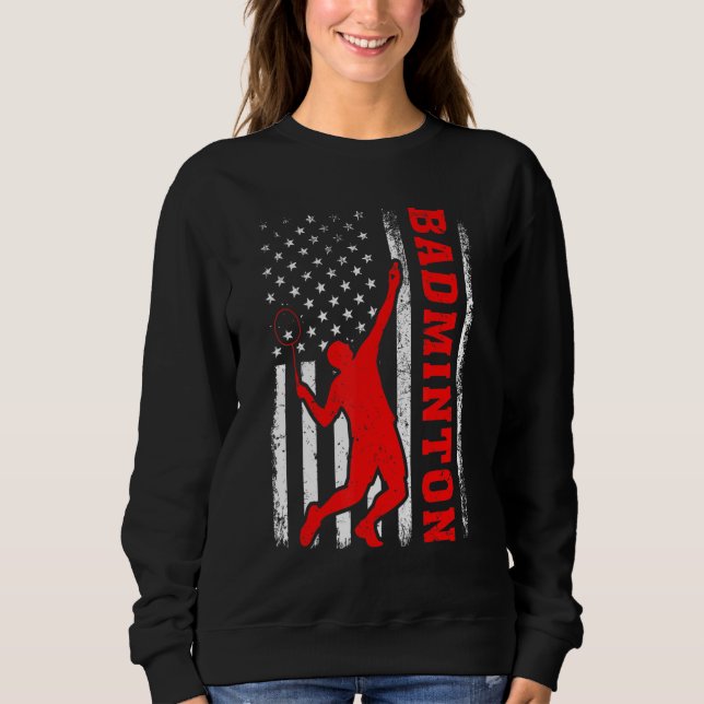 Badminton Sports American Flag Badminton 4th Of Ju Sweatshirt (Front)
