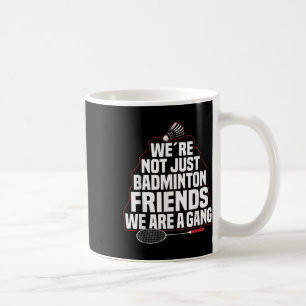 Badminton Team Game A Gang Shuttle Player Badminto Coffee Mug