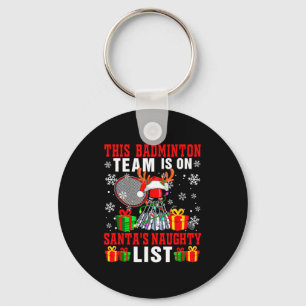 Badminton Team Is On Santas Xmas Naughty List Love Key Ring