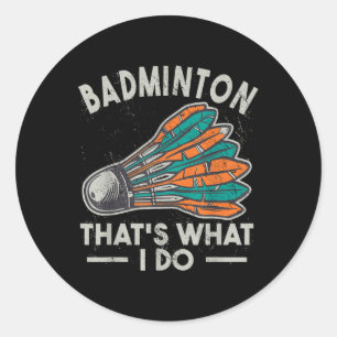 Badminton Thats What I Do Vintage Women Shuttle Sp Classic Round Sticker