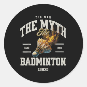 Badminton The Man The Myth The Badminton Legend Sh Classic Round Sticker