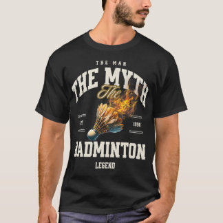 Badminton The Man The Myth The Badminton Legend Sh T-Shirt