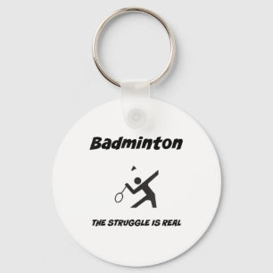 Badminton The Struggle Is Real Funny T Shirt_1 Key Ring