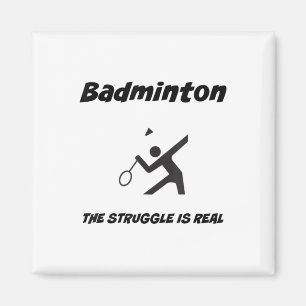 Badminton The Struggle Is Real Funny T Shirt_1 Magnet