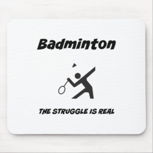 Badminton The Struggle Is Real Funny T Shirt  Mouse Pad