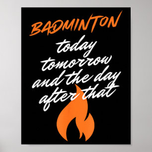 Badminton Today Tomorrow Day After Racket Shuttle  Poster