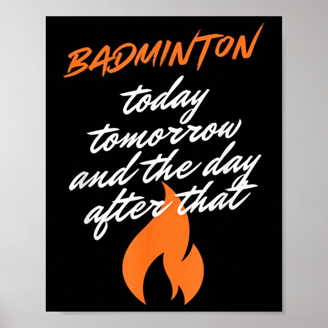 Badminton Today Tomorrow Day After Racket Shuttle  Poster (Front)