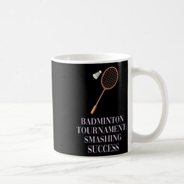 Badminton Tournament_ Smashing Success Academic Sc Coffee Mug (Right)