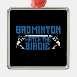 Badminton - Watch the Birdie Metal Ornament