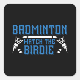 Badminton - Watch the Birdie Square Sticker