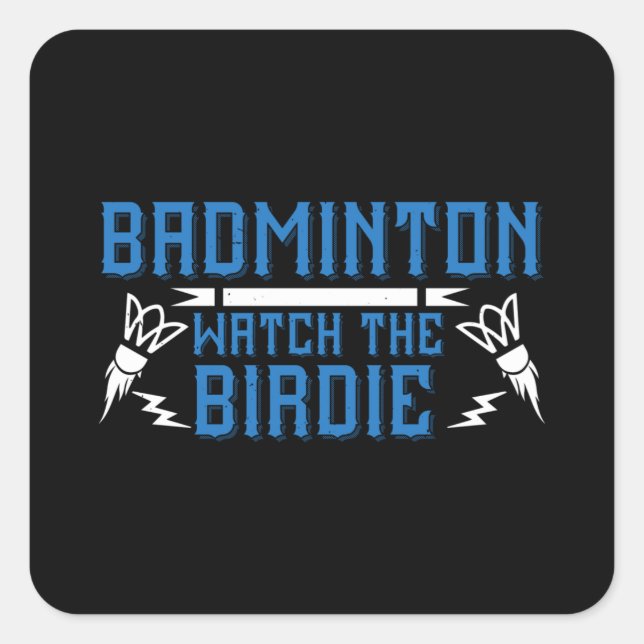Badminton - Watch the Birdie Square Sticker (Front)