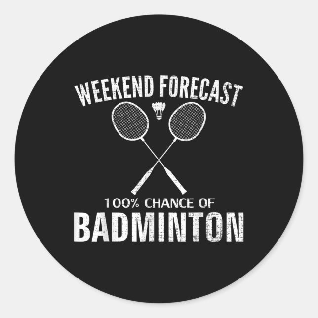 Badminton Weekend Forecast Funny Badminton Player  Classic Round Sticker (Front)
