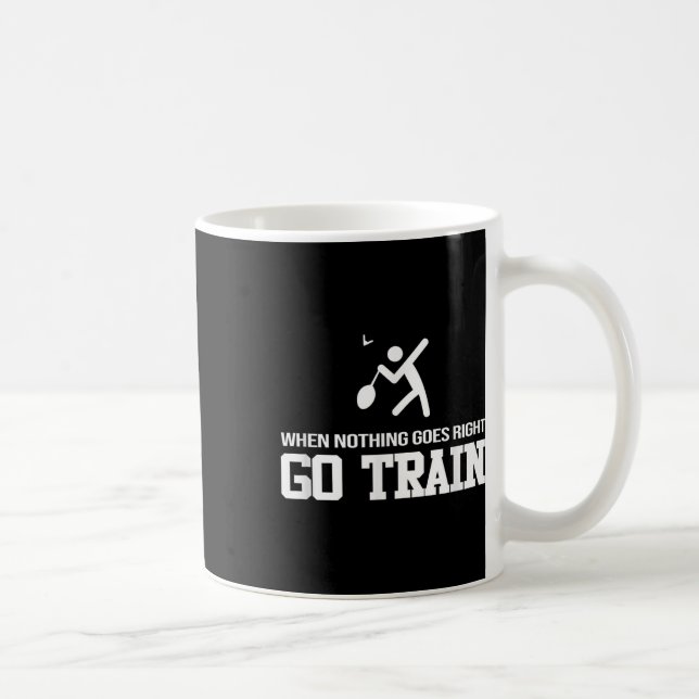 Badminton - When Nothing Goes Right - Go Train  Coffee Mug (Right)