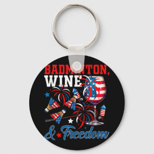 Badminton Wine And Freedom 4th Of July Funny Playe Key Ring