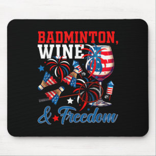 Badminton Wine And Freedom 4th Of July Funny Playe Mouse Pad