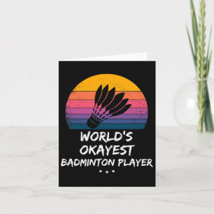 Badminton - World's Okayest Badminton Player - Fun Card