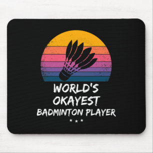 Badminton - World's Okayest Badminton Player - Fun Mouse Pad