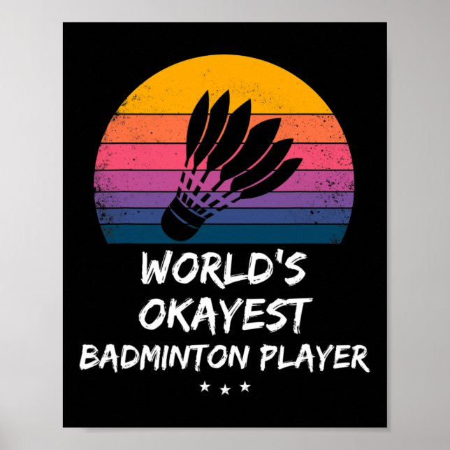 Badminton - World's Okayest Badminton Player - Fun Poster (Front)