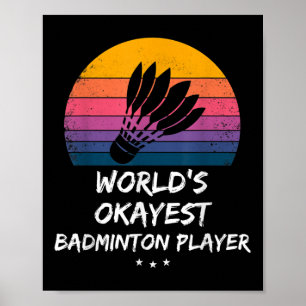 Badminton - Worlds Okayest Badminton Player - Funn Poster