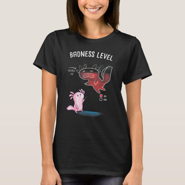 Badness Level Axolotl Diagram Chart Bad Amphibian  T-Shirt (Front)