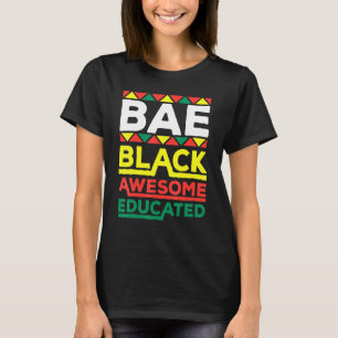 Bae Black Educated Black History Month Men And Wom T-Shirt