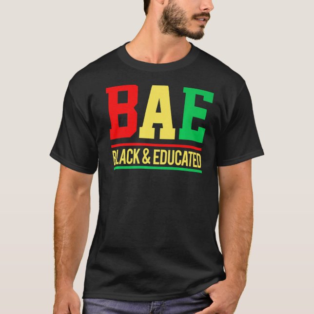 Bae Black & Educated Melanin Men, Women, Girl & Bo T-Shirt (Front)