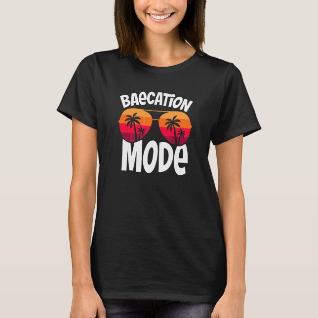 Baecation Mode Couples Vacation 2 T-Shirt (Front)